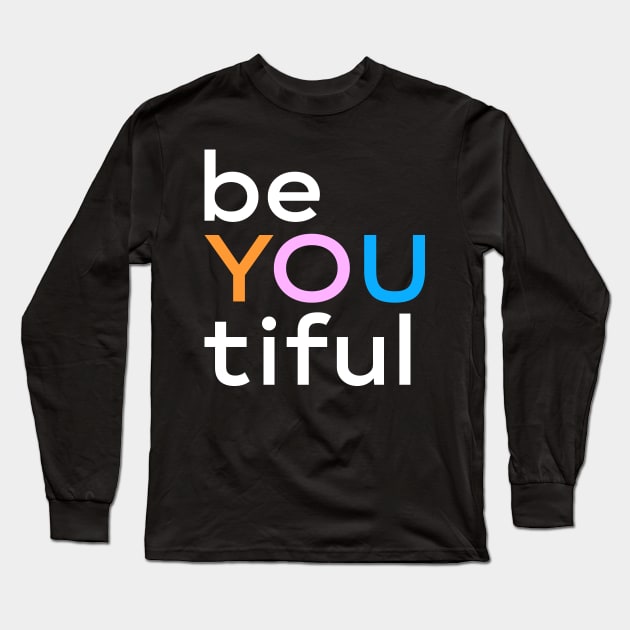 beYOUtiful Long Sleeve T-Shirt by ShawneeRuthstrom